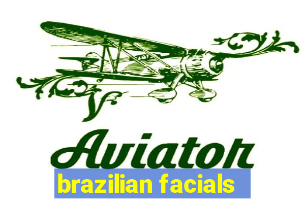 brazilian facials